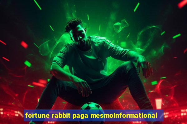 fortune rabbit paga mesmoInformational